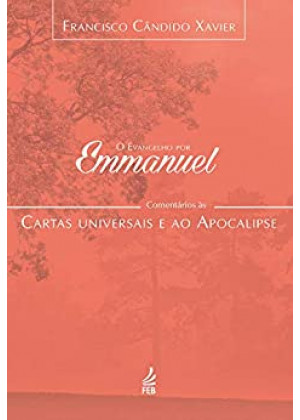 Evangelho por Emmanuel, O – Comentários às Cartas Universais e ao Apocalipse