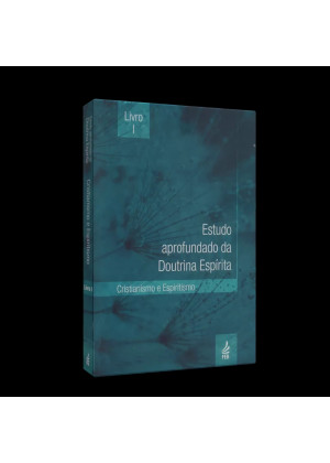 Estudo Aprofundado da Doutrina Espirita - Vol. 1 - Cristianismo e Espiritismo