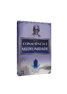 Consciência e Mediunidade Consciência e Mediunidade