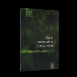 Estudo Aprofundado da Doutrina Espirita - Vol. 5 - Filosofia e Ciência Espiritas Estudo Aprofundado da Doutrina Espirita - Vol. 5 - Filosofia e Ciência Espiritas