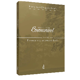 Evangelho por Emmanuel. O - Comentários ao Evangelho Segundo João Evangelho por Emmanuel. O - Comentários ao Evangelho Segundo João
