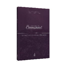 Evangelho por Emmanuel. O - Comentários ao Evangelho Segundo Marcos